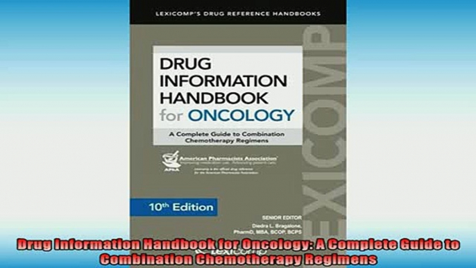 FREE DOWNLOAD  Drug Information Handbook for Oncology A Complete Guide to Combination Chemotherapy  FREE BOOOK ONLINE