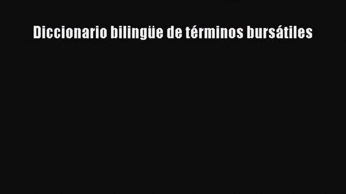 Read Diccionario bilingÃ¼e de tÃ©rminos bursÃ¡tiles PDF Free