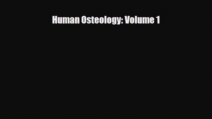 Read Book Human Osteology: Volume 1 ebook textbooks