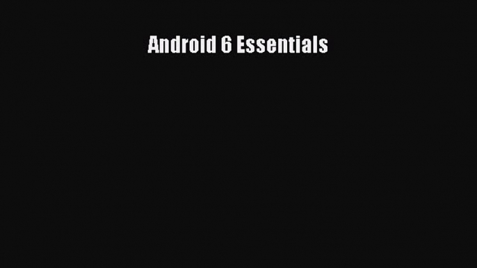 Download Android 6 Essentials PDF Free