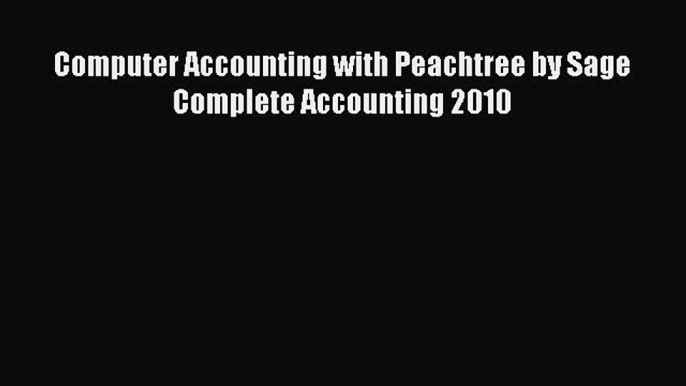 Read Computer Accounting with Peachtree by Sage Complete Accounting 2010 PDF Online