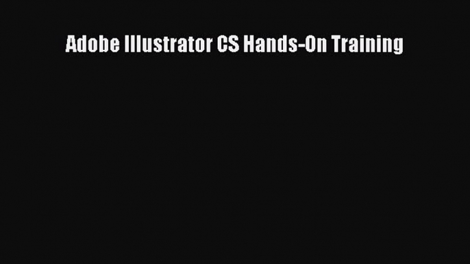 Read Adobe Illustrator CS Hands-On Training Ebook Free