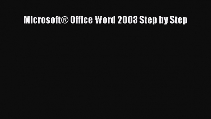 Read MicrosoftÂ® Office Word 2003 Step by Step Ebook Free