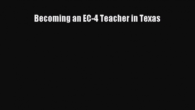 Read Becoming an EC-4 Teacher in Texas PDF Online