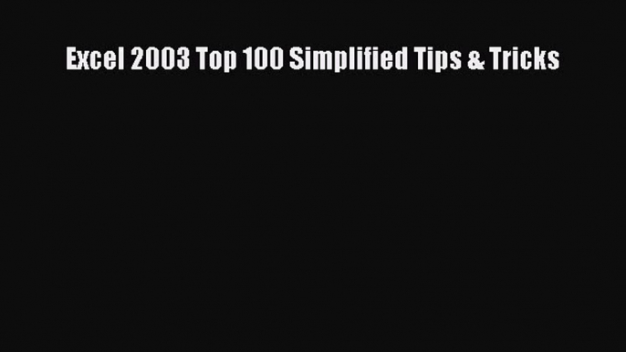 Download Excel 2003 Top 100 Simplified Tips & Tricks PDF Online