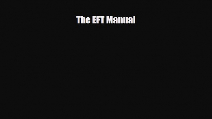 Read Book The EFT Manual ebook textbooks