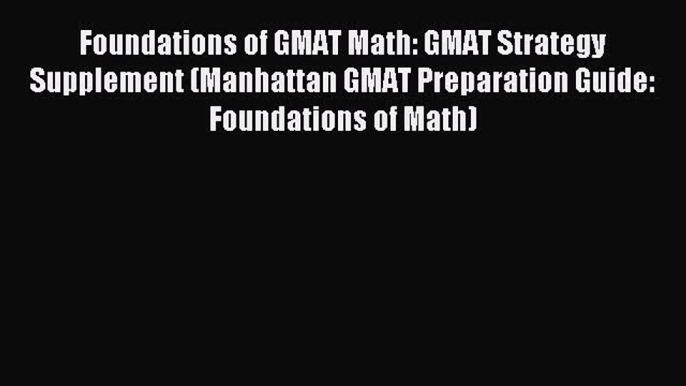 [PDF] Foundations of GMAT Math: GMAT Strategy Supplement (Manhattan GMAT Preparation Guide: