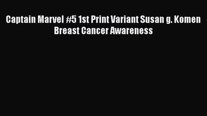 Read Books Captain Marvel #5 1st Print Variant Susan g. Komen Breast Cancer Awareness E-Book