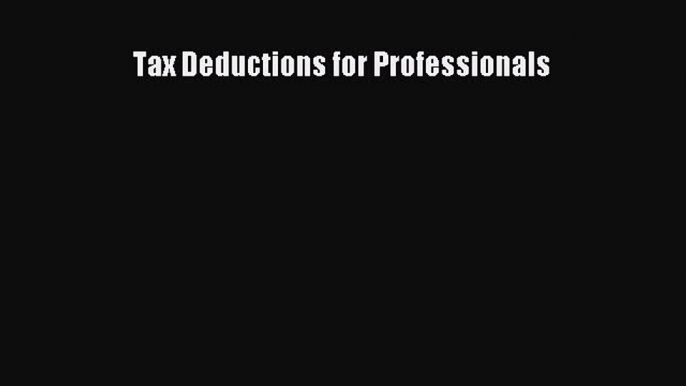 Read Tax Deductions for Professionals Ebook Free