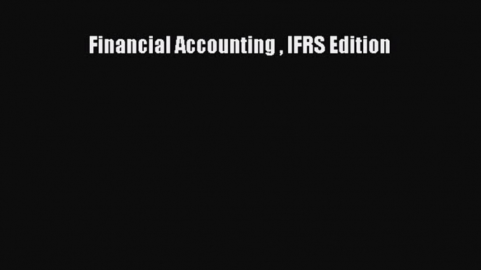 Read Financial Accounting  IFRS Edition Ebook Free