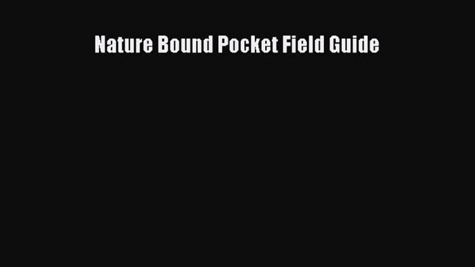 Read Nature Bound Pocket Field Guide Ebook Free