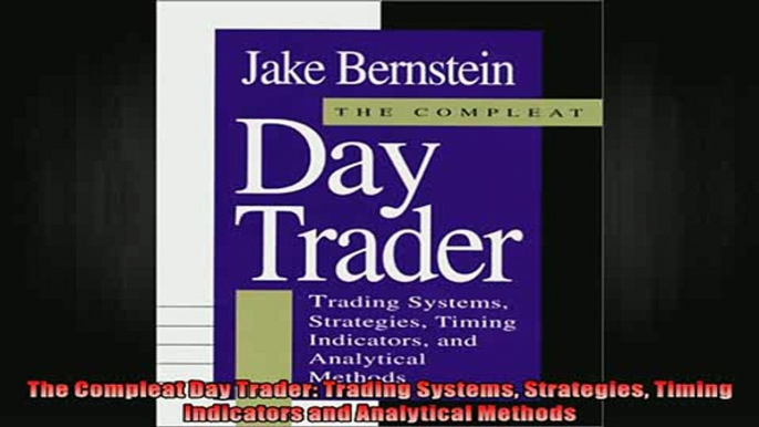 Free Full PDF Downlaod  The Compleat Day Trader Trading Systems Strategies Timing Indicators and Analytical Full EBook