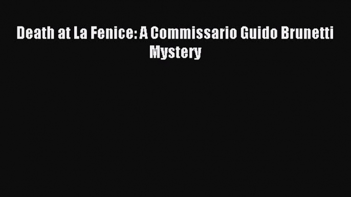 Download Death at La Fenice: A Commissario Guido Brunetti Mystery PDF Online