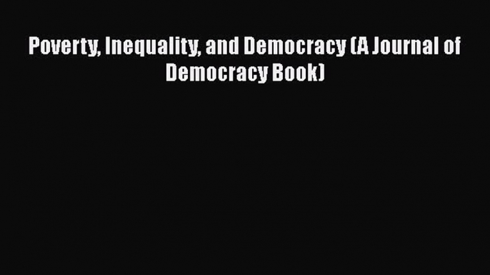 [Read] Poverty Inequality and Democracy (A Journal of Democracy Book) ebook textbooks