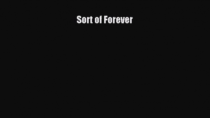 Read Sort of Forever Ebook Free