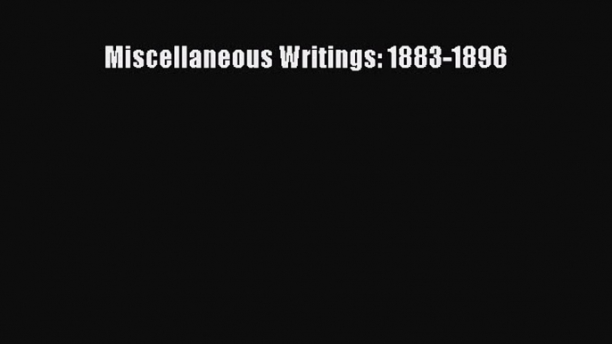 Read MISCELLANEOUS WRITINGS 1883-1896 ebook textbooks
