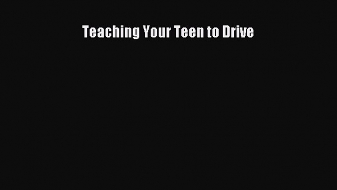 Read Teaching Your Teen to Drive ebook textbooks