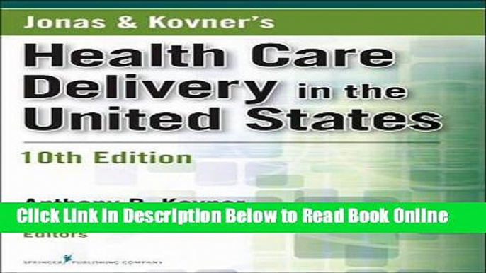 Read Jonas and Kovner s Health Care Delivery in the United States, 10th Edition (Health Care