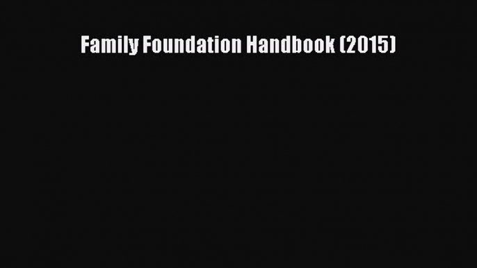 Read Family Foundation Handbook (2015) Ebook Online