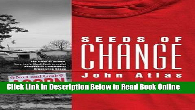 Read Seeds of Change: The Story of ACORN, America s Most Controversial Anti-Poverty Community