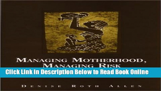 Read Managing Motherhood, Managing Risk: Fertility and Danger in West Central Tanzania  Ebook Free