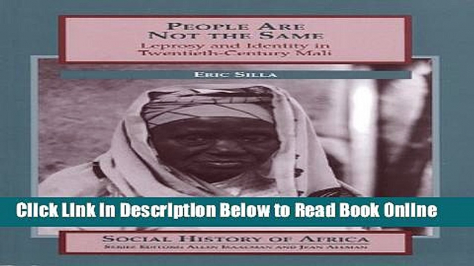 Download People Are Not the Same: Leprosy and Identity in Twentieth-Century Mali (Social History