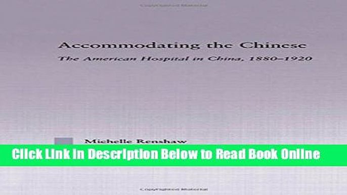 Read Accommodating the Chinese: The American Hospital in China, 1880-1920 (East Asia: History,