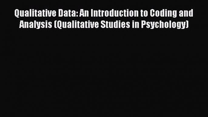 Read Book Qualitative Data: An Introduction to Coding and Analysis (Qualitative Studies in