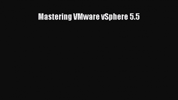 Read Mastering VMware vSphere 5.5 PDF Online