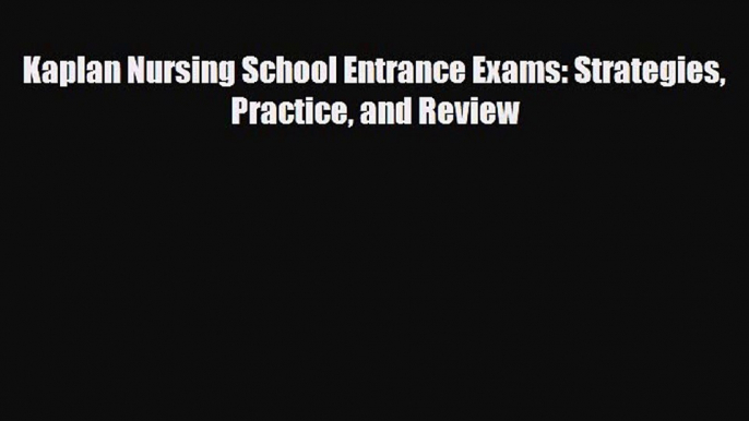 Download Kaplan Nursing School Entrance Exams: Strategies Practice and Review PDF Online