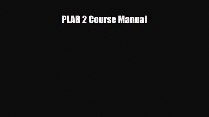 Read PLAB 2 Course Manual PDF Online