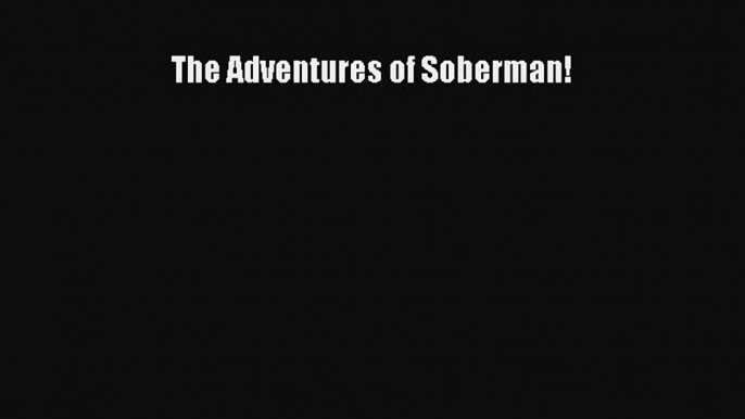 Read The Adventures of Soberman! Ebook Free