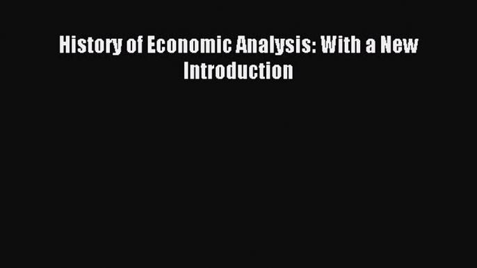 Read History of Economic Analysis: With a New Introduction Ebook Free