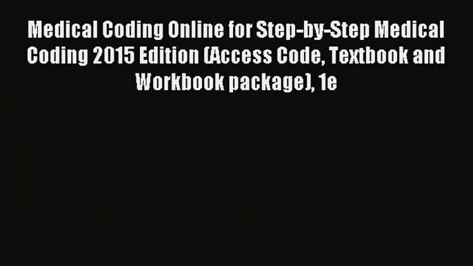 Read Medical Coding Online for Step-by-Step Medical Coding 2015 Edition (Access Code Textbook