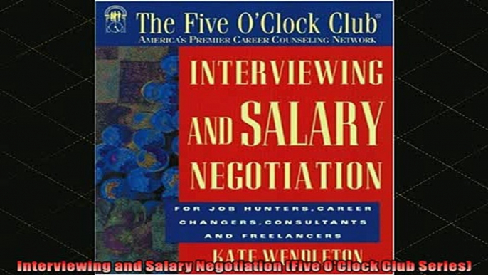 READ book  Interviewing and Salary Negotiation Five OClock Club Series Full EBook