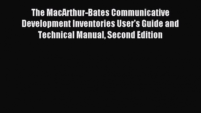 [PDF] The MacArthur-Bates Communicative Development Inventories User's Guide and Technical