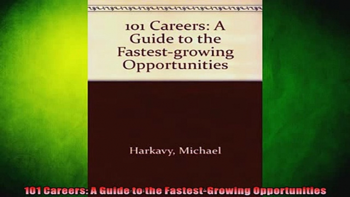 READ book  101 Careers A Guide to the FastestGrowing Opportunities Full EBook