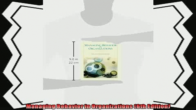 there is  Managing Behavior in Organizations 6th Edition