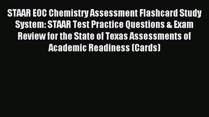 Read STAAR EOC Chemistry Assessment Flashcard Study System: STAAR Test Practice Questions &