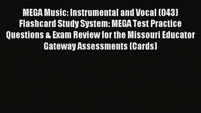 Download MEGA Music: Instrumental and Vocal (043) Flashcard Study System: MEGA Test Practice