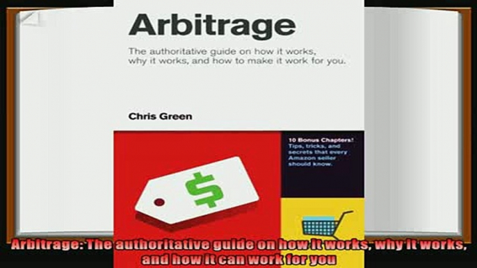 different   Arbitrage The authoritative guide on how it works why it works and how it can work for