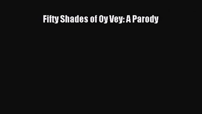 Download Books Fifty Shades of Oy Vey: A Parody ebook textbooks