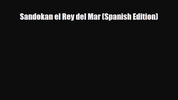 Read Books Sandokan el Rey del Mar (Spanish Edition) E-Book Free