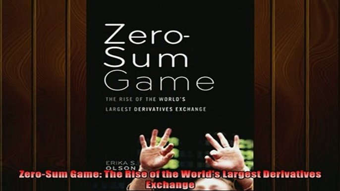 Popular book  ZeroSum Game The Rise of the Worlds Largest Derivatives Exchange