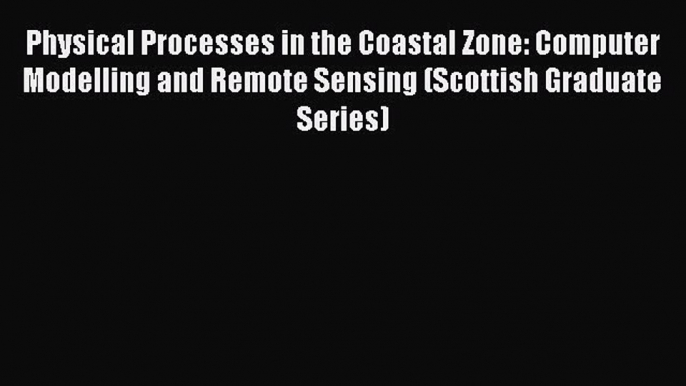 [PDF] Physical Processes in the Coastal Zone: Computer Modelling and Remote Sensing (Scottish