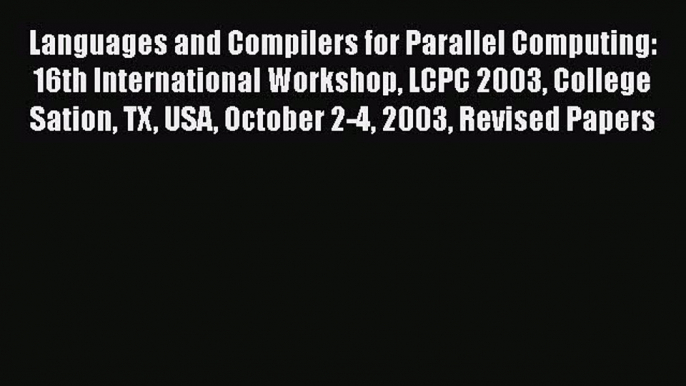 Read Languages and Compilers for Parallel Computing: 16th International Workshop LCPC 2003