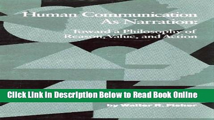 Download Human Communication As Narration: Toward a Philosophy of Reason, Value and Action