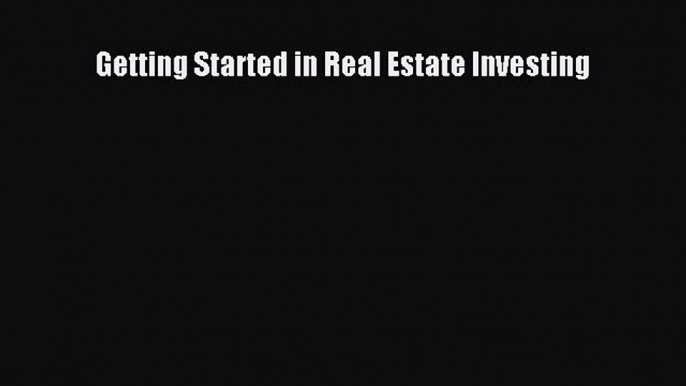 Read Getting Started in Real Estate Investing Ebook Free