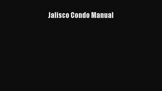 Read Jalisco Condo Manual Ebook Free