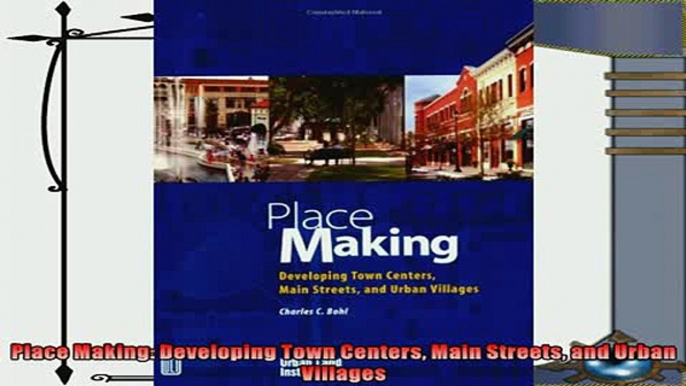 there is  Place Making Developing Town Centers Main Streets and Urban Villages